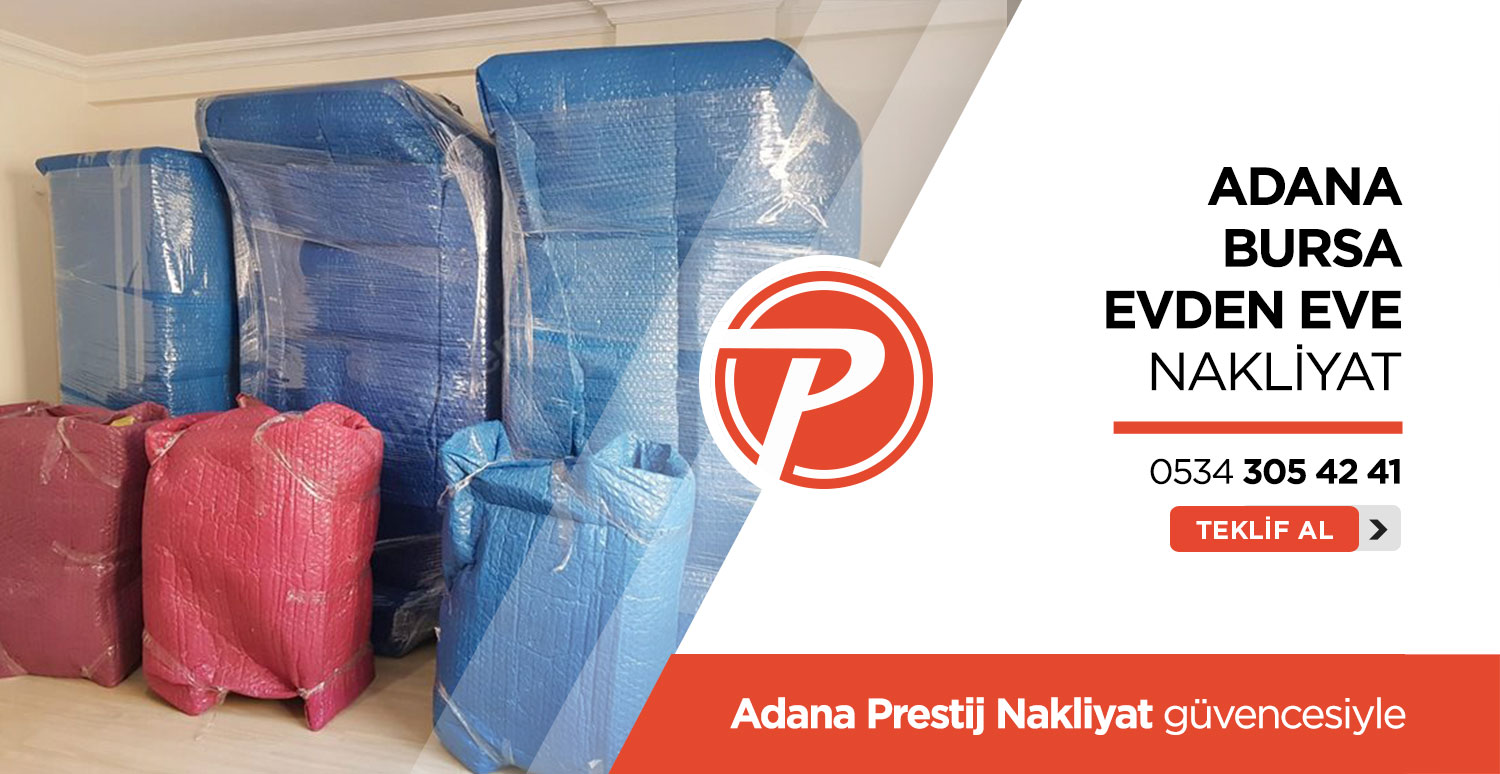 Adana Bursa Evden Eve Nakliyat - Adana Prestij Nakliyat