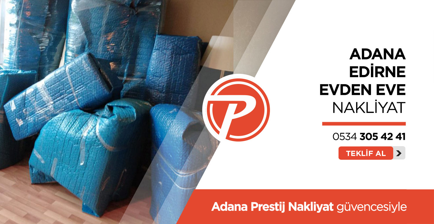 Adana Edirne Evden Eve Nakliyat - Adana Prestij Nakliyat Adana Edirne Evden Eve Nakliyat - Adana Prestij Nakliyat