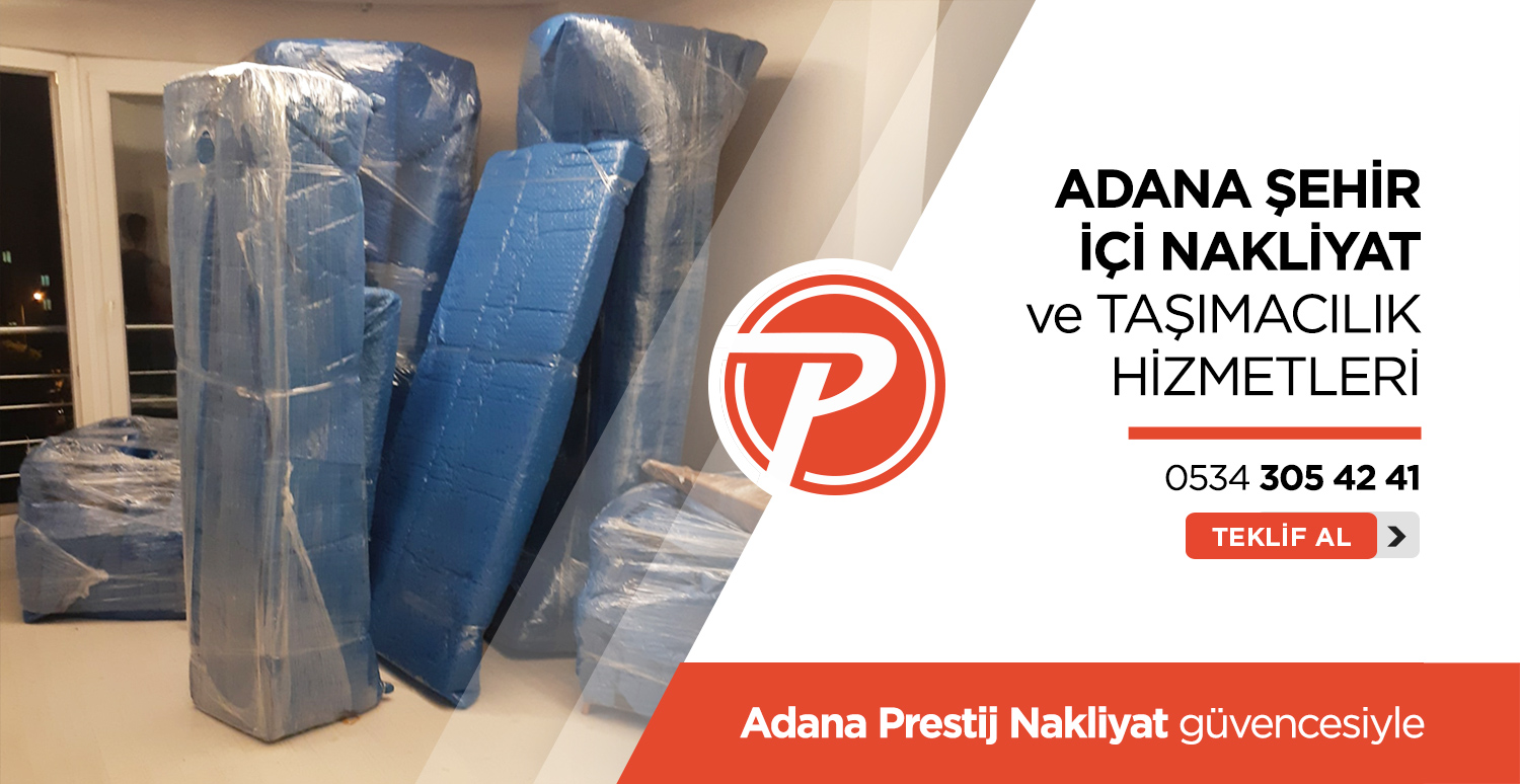 Adana Evden Eve Nakliyat - Adana Prestij Nakliyat