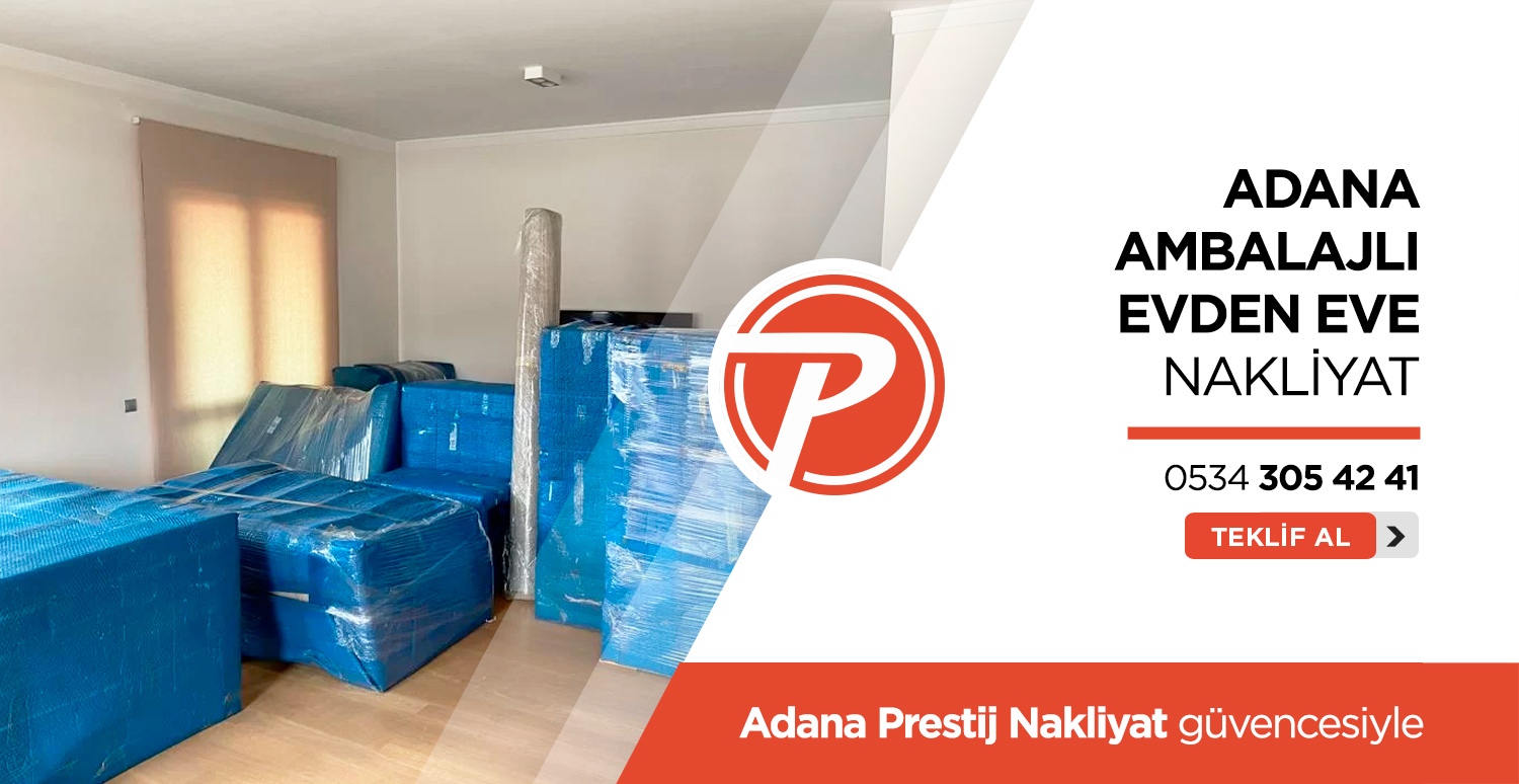 Adana Evden Eve Nakliyat - Adana Prestij Nakliyat